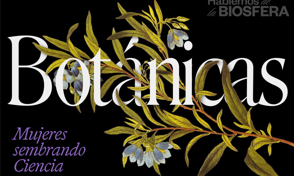 El papel de las mujeres botánicas protagoniza un nuevo encuentro de “Hablemos de la Biosfera” 