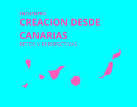 Creación desde Canarias: Retos y Perspectivas